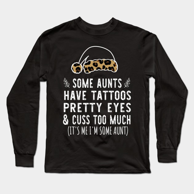 Christmas Some Aunts Have Tattoos - Leopard Christmas Aunties Hat - Funny Aunts Tattoos Gift Lover Long Sleeve T-Shirt by WassilArt